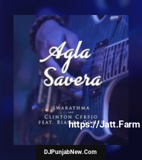 Agla Savera Clinton Cerejo, Swarathma, Bianca Gomes Agla Savera Clinton Cerejo, Swarathma, Bianca Gomes mp3 download