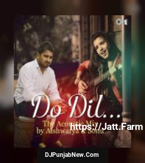 Do Dil The Acoustic Mix Aishwarya Majmudar, Sonu Singh Do Dil The Acoustic Mix Aishwarya Majmudar, Sonu Singh mp3 download