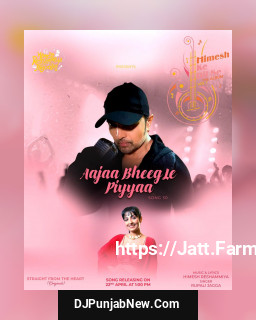 Aajaa Bheeg Le Piyyaa Aajaa Bheeg Le Piyyaa mp3 download
