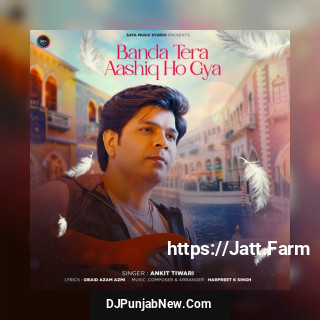 Banda Tera Aashiq Ho Gaya Banda Tera Aashiq Ho Gaya mp3 download