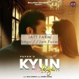 Kyun Kiya Kyun Kiya mp3 download