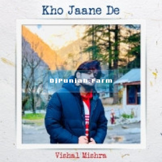 Kho Jaane De Kho Jaane De mp3 download