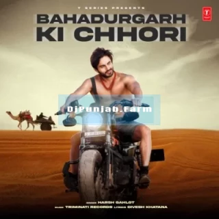 Bahadurgarh Ki Chhori Bahadurgarh Ki Chhori mp3 download