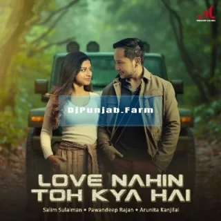 Love Nahi Toh Kya Hai Love Nahi Toh Kya Hai mp3 download