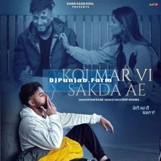 Koi Mar Vi Sakda Ae Koi Mar Vi Sakda Ae mp3 download