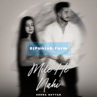 Mile He Nahi mp3 download