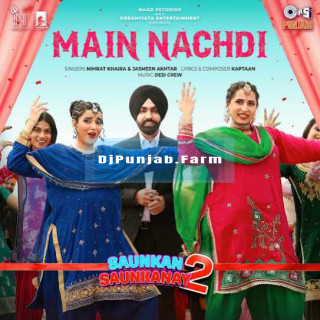 Main Nachdi (Saunkan Saunkayan 2) mp3 download