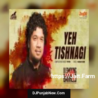 Yeh Tishnagi Papon Yeh Tishnagi Papon mp3 download