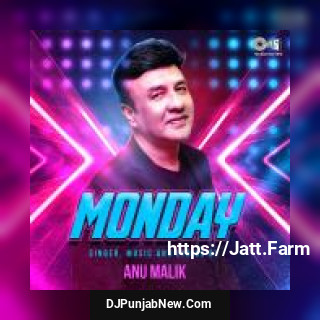 Monday Parry G, Anu Malik Monday Parry G, Anu Malik mp3 download