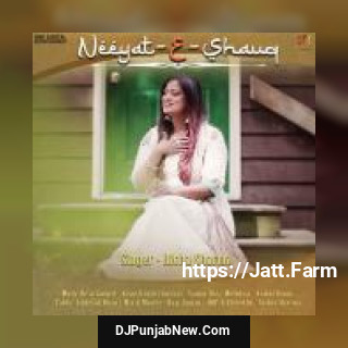 Neeyat E Shauq Richa Sharma mp3 download