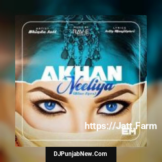 Akhan Neeliya Bhinda Jatt Akhan Neeliya Bhinda Jatt mp3 download