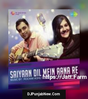 Saiyaan Dil Mein Aana Re Bhavya Pandit Saiyaan Dil Mein Aana Re Bhavya Pandit mp3 download