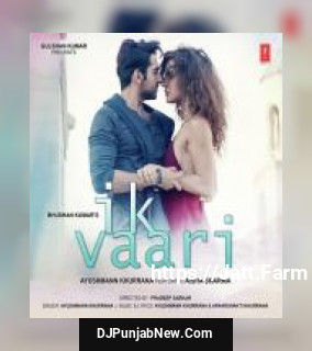Ik Vaari Ayushmann Khurrana, Aisha Sharma Ik Vaari Ayushmann Khurrana, Aisha Sharma mp3 download